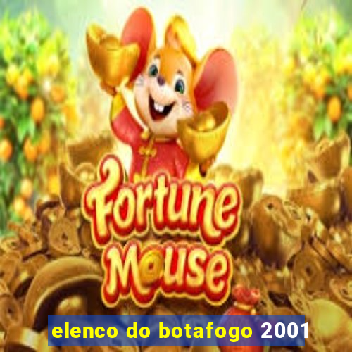 elenco do botafogo 2001